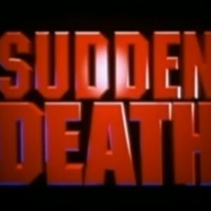 SUDDEN DEATH -WHO WANTS IT?